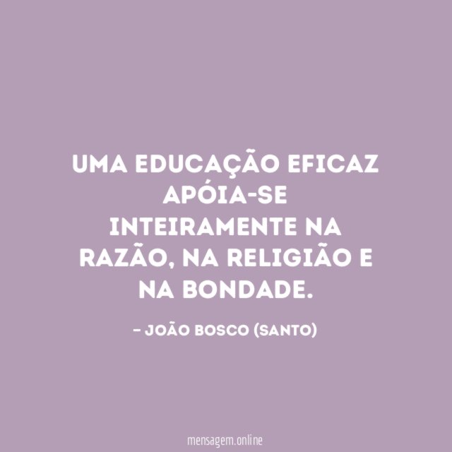 Uma educação eficaz apóia-se inteiramente na razão