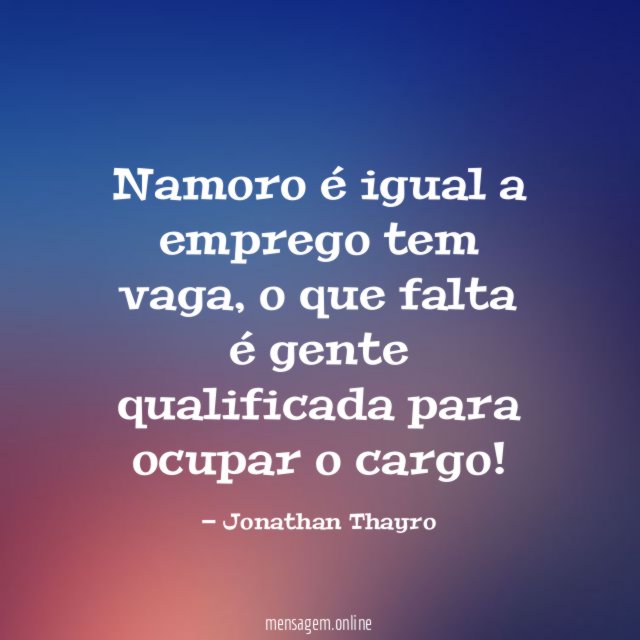 Namoro é igual a emprego tem vaga