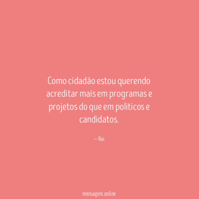 Como cidadão estou querendo acreditar mais em programas