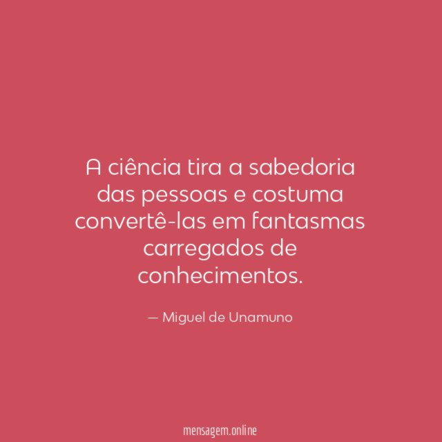 A ciência tira a sabedoria das pessoas