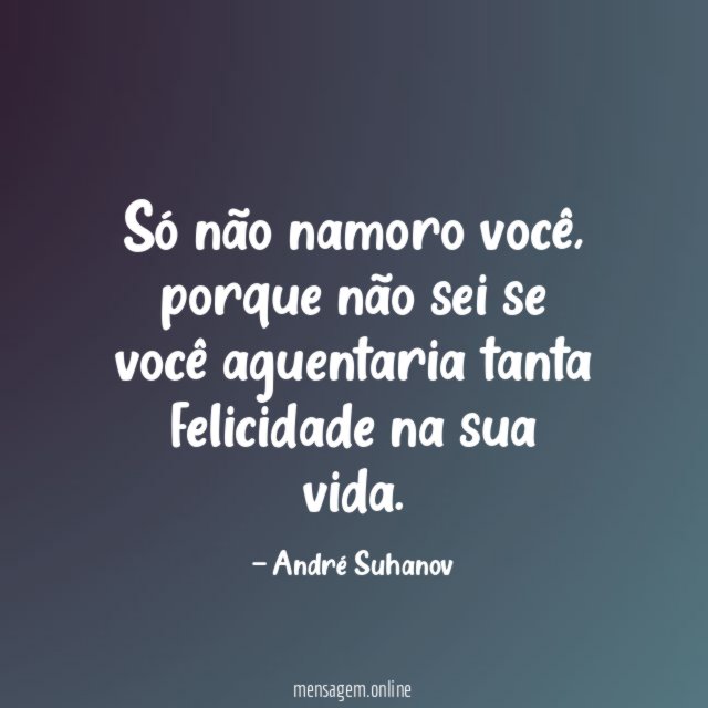 Só não namoro você