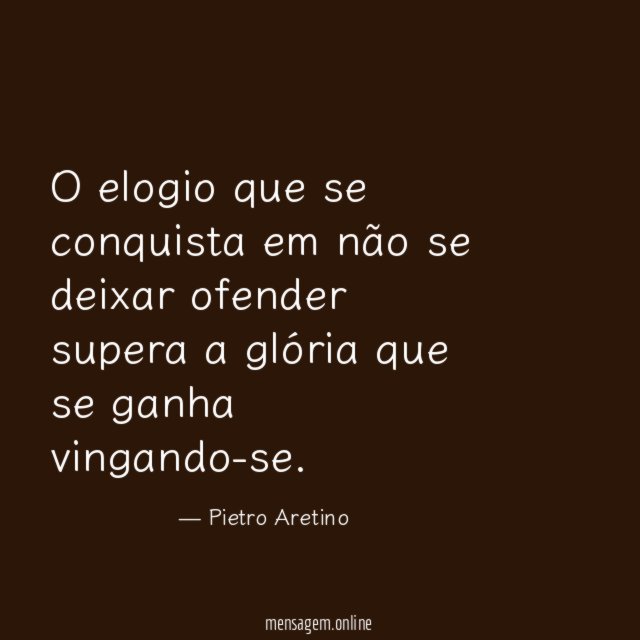 O elogio que se conquista em não se