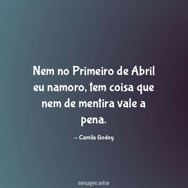 Nem no Primeiro de Abril eu namoro