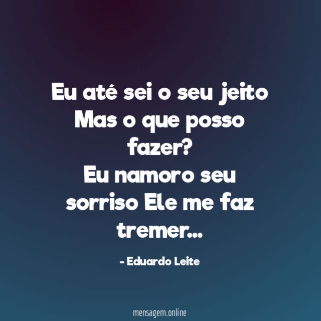 Eu até sei o seu jeito Mas o que posso fazer