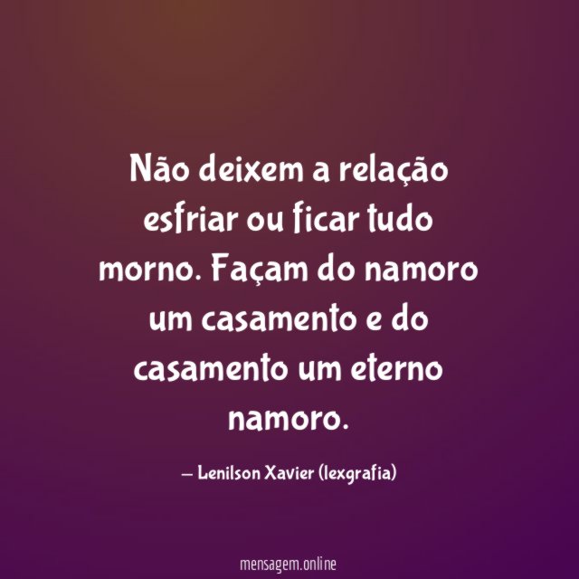 Não deixem a relação esfriar ou ficar tudo morno
