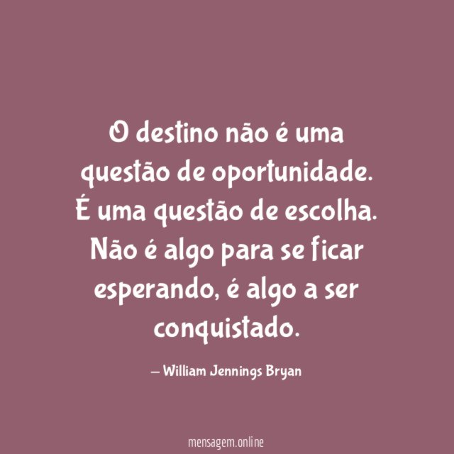 O destino não é uma questão de oportunidade