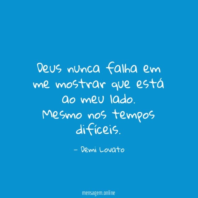 Deus nunca falha em me mostrar que está ao meu lado