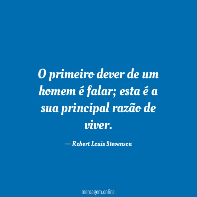 O primeiro dever de um homem é falar