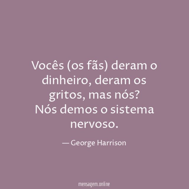 Vocês (os fãs) deram o dinheiro