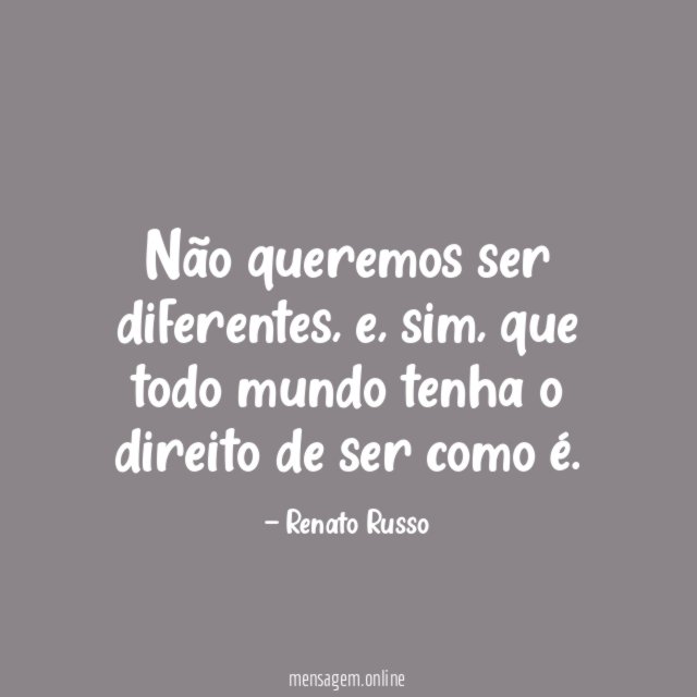Não queremos ser diferentes