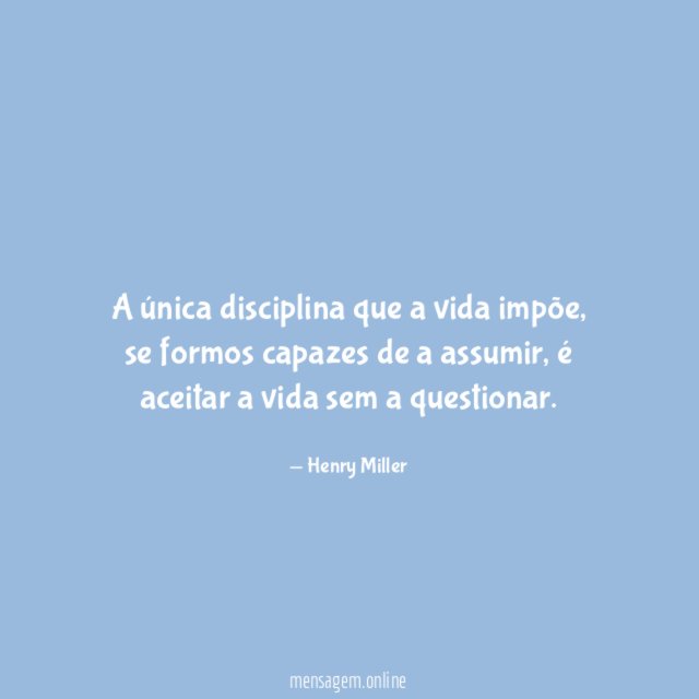 A única disciplina que a vida impõe