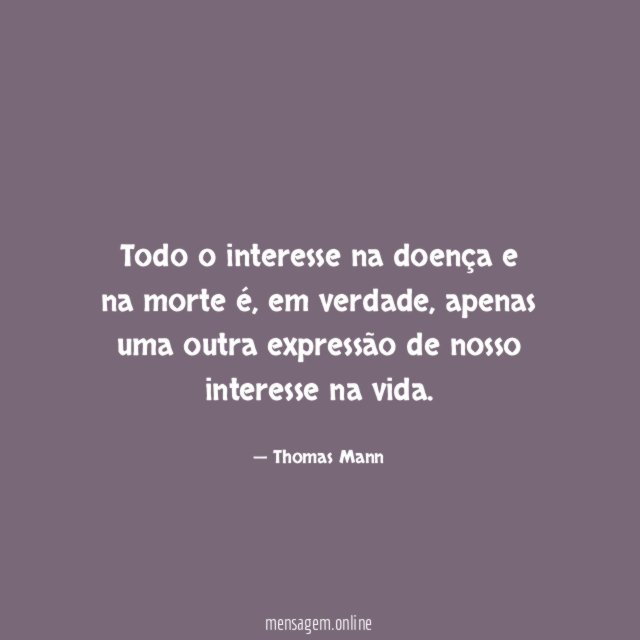 Todo o interesse na doença e na morte é