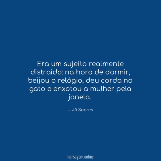 Era um sujeito realmente distraído
