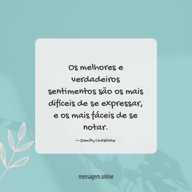 Os melhores e verdadeiros sentimentos são os mais