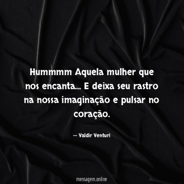Hummmm Aquela mulher que nos encanta