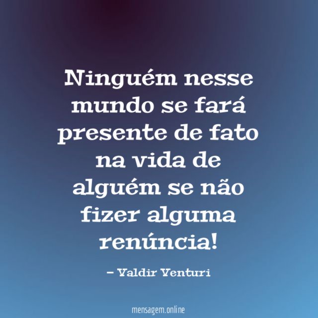 Ninguém nesse mundo se fará presente de fato