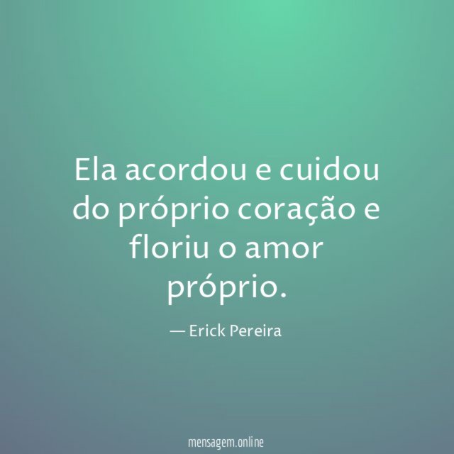 Ela acordou e cuidou do próprio coração
