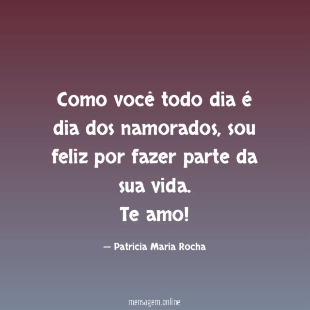 Como você todo dia é dia dos namorados