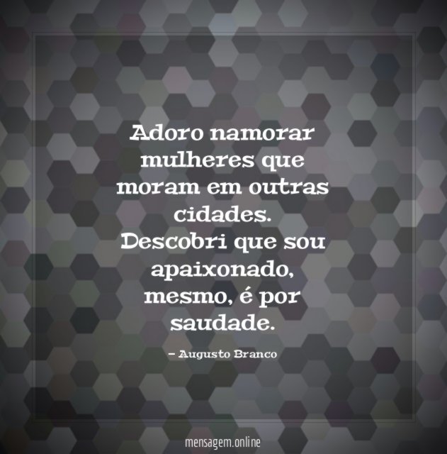 Adoro namorar mulheres que moram em outras cidades