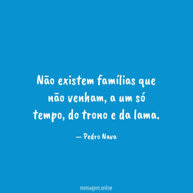 Não existem famílias que não venham