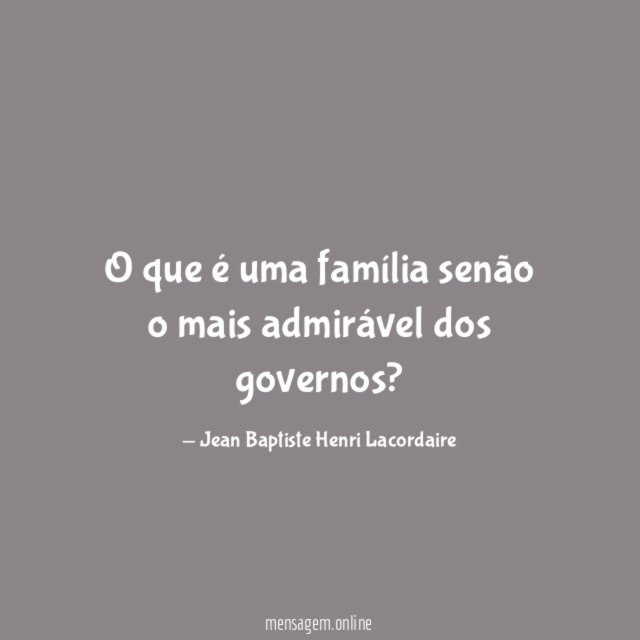 O que é uma família senão o mais