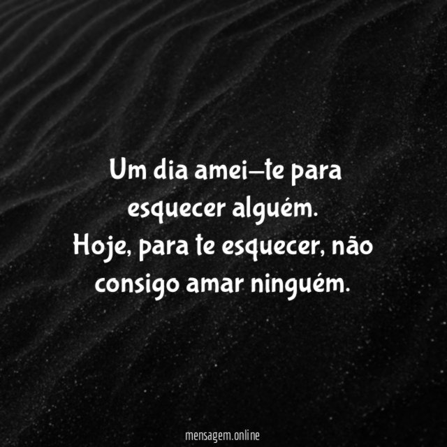Um dia amei-te para esquecer alguém