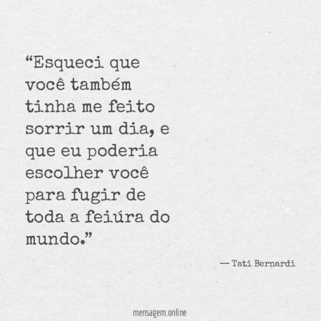 Esqueci que você também tinha me feito sorrir um dia