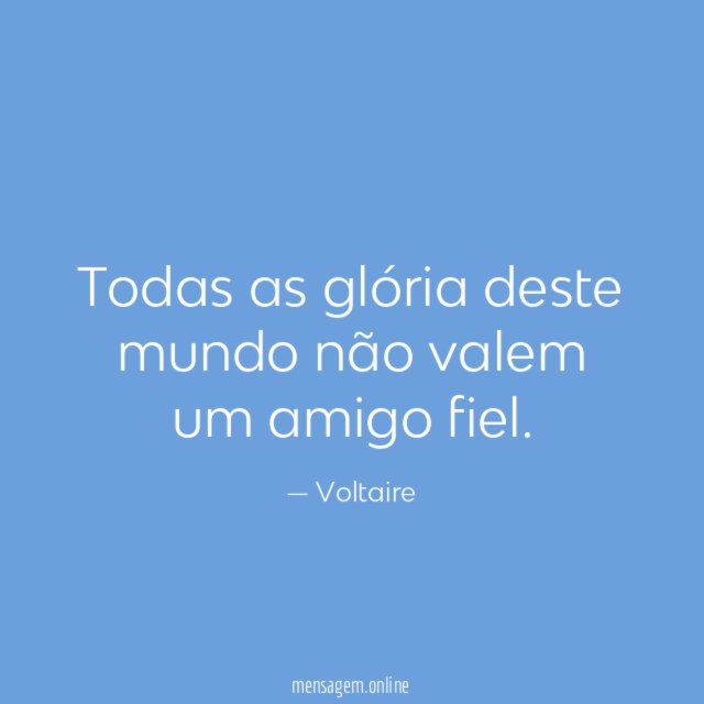 Todas as glória deste mundo não valem um amigo fiel