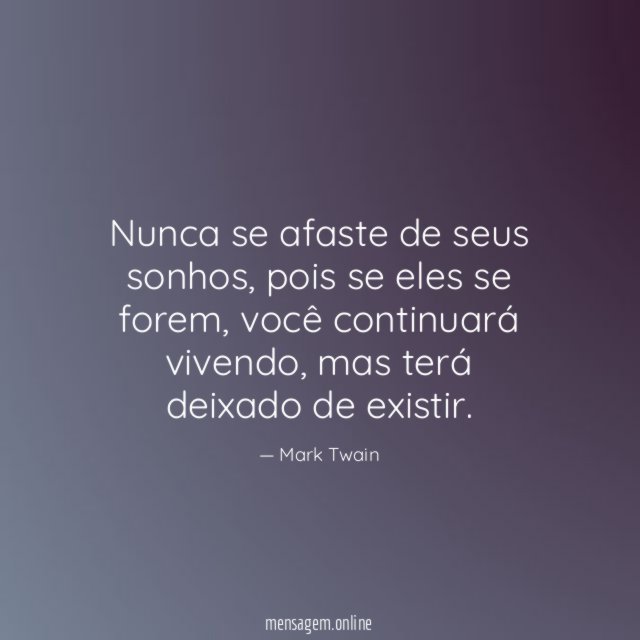 Nunca se afaste de seus sonhos