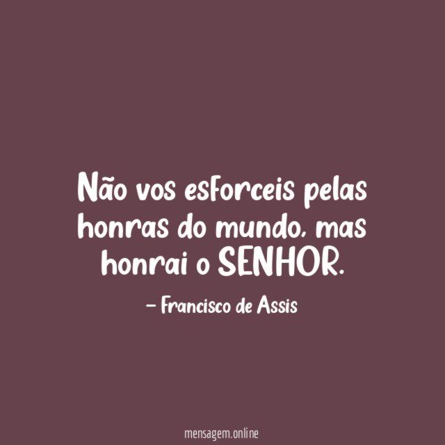 Não vos esforceis pelas honras do mundo