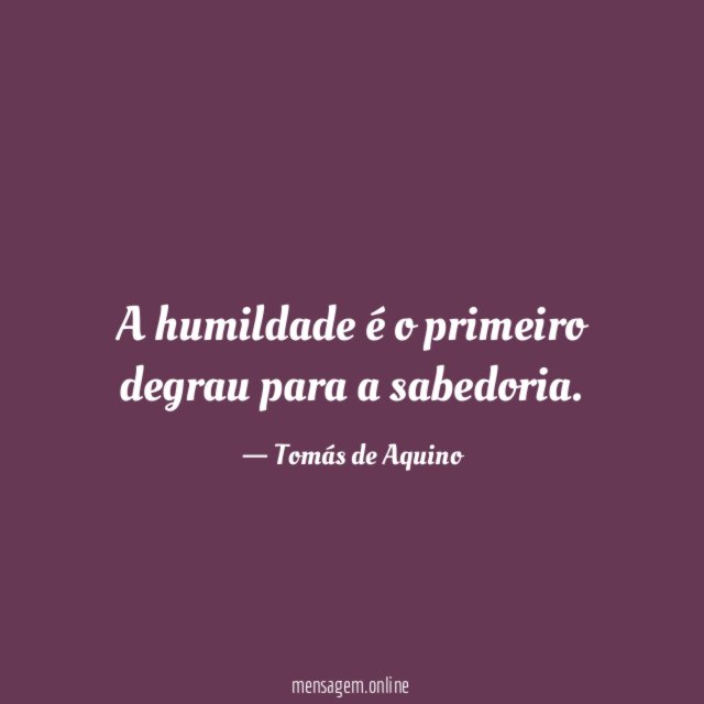 A humildade é o primeiro degrau para a sabedoria