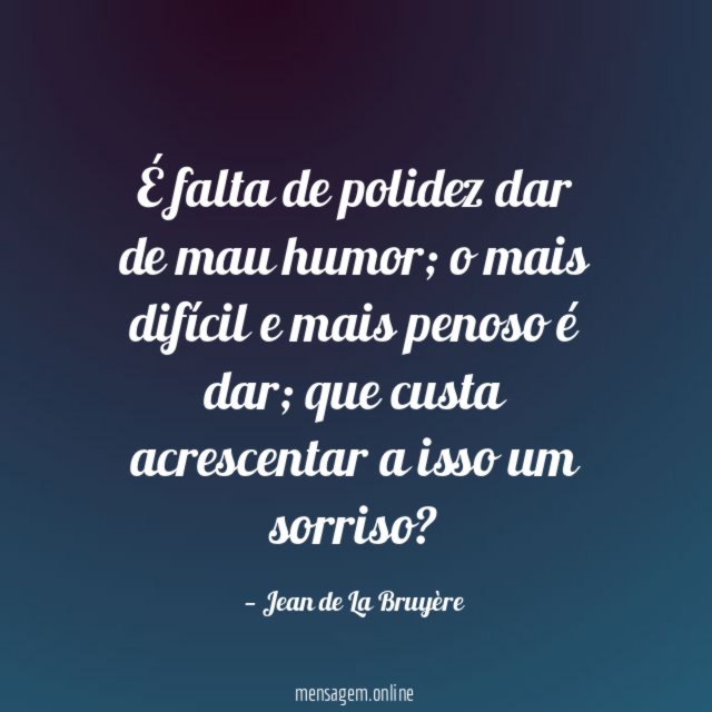É falta de polidez dar de mau humor