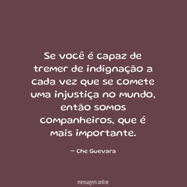 Se você é capaz de tremer de indignação