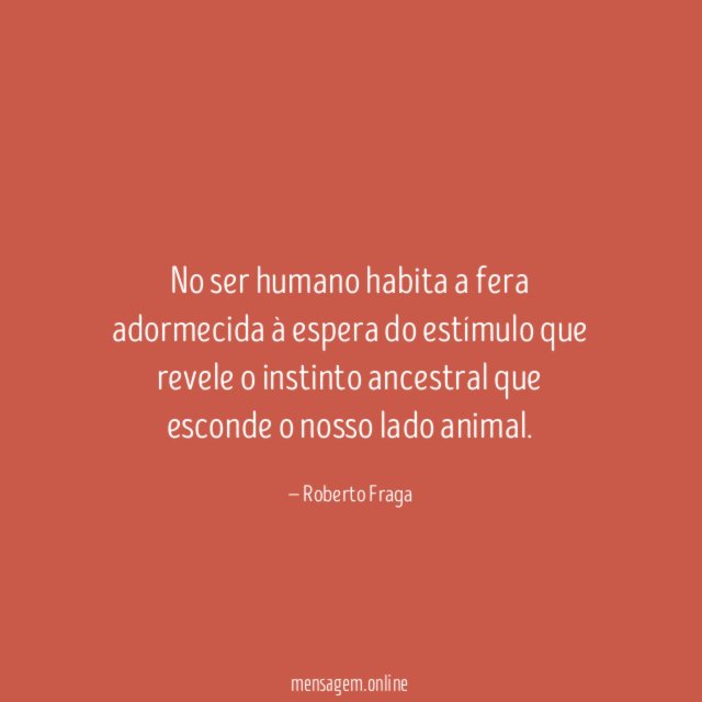 No ser humano habita a fera adormecida à
