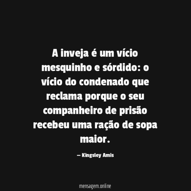 A inveja é um vício mesquinho e sórdido
