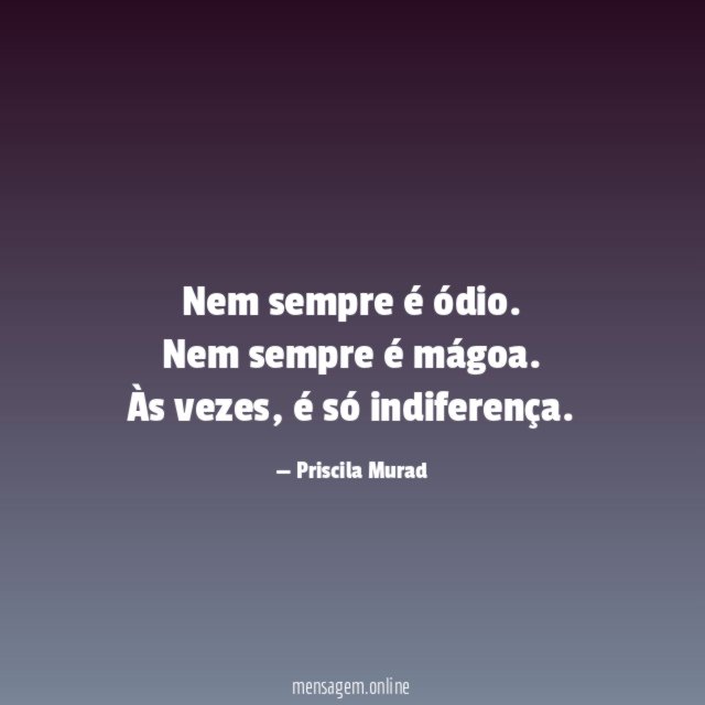 Nem sempre é ódio