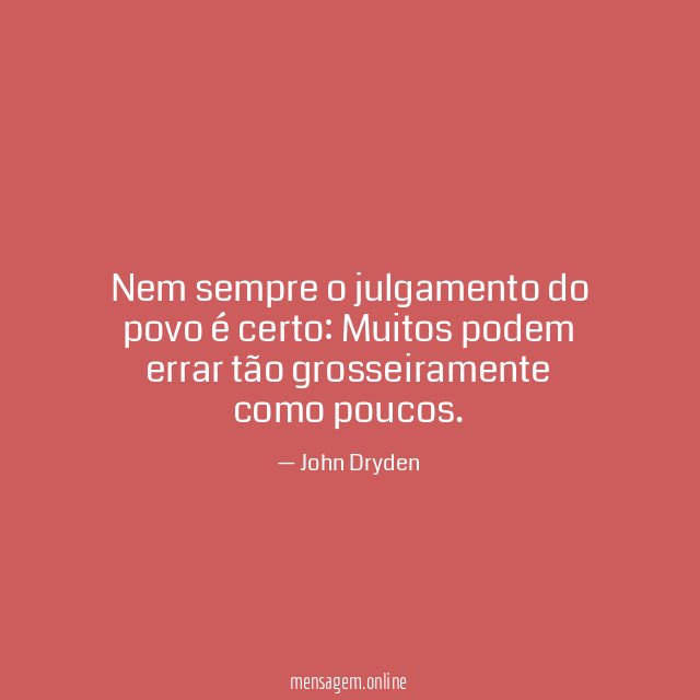 Nem sempre o julgamento do povo é certo