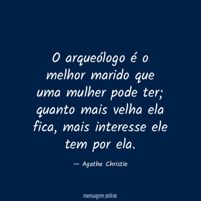 O arqueólogo é o melhor marido que uma mulher pode ter