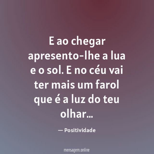 E ao chegar apresento-lhe a lua e o sol