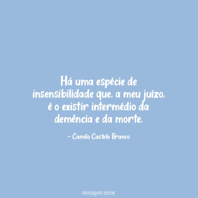 Há uma espécie de insensibilidade que