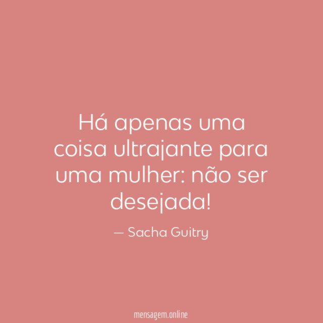 Há apenas uma coisa ultrajante para uma mulher