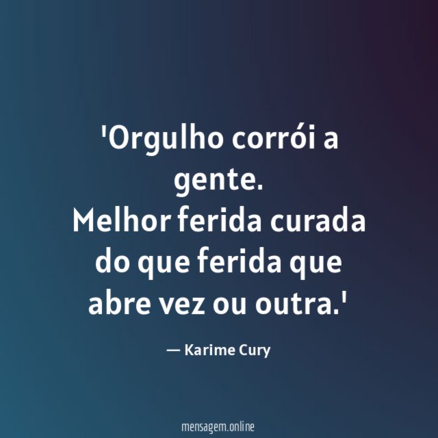 Orgulho corrói a gente