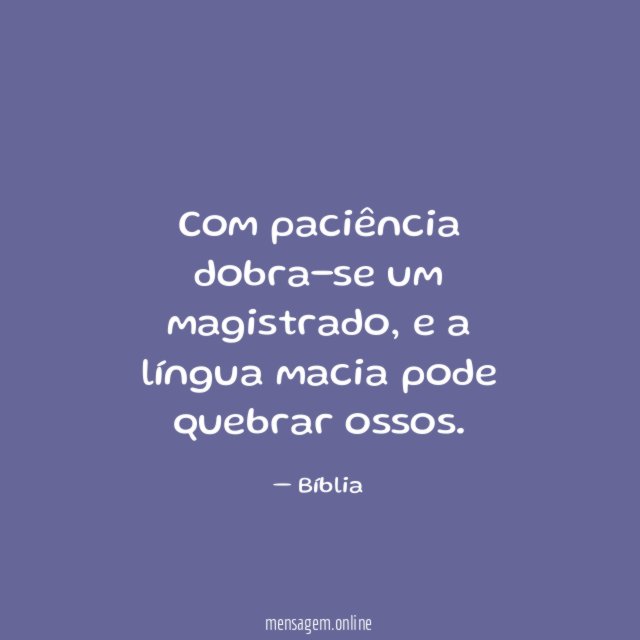 Com paciência dobra-se um magistrado