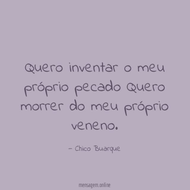 Quero inventar o meu próprio pecado Quero morrer