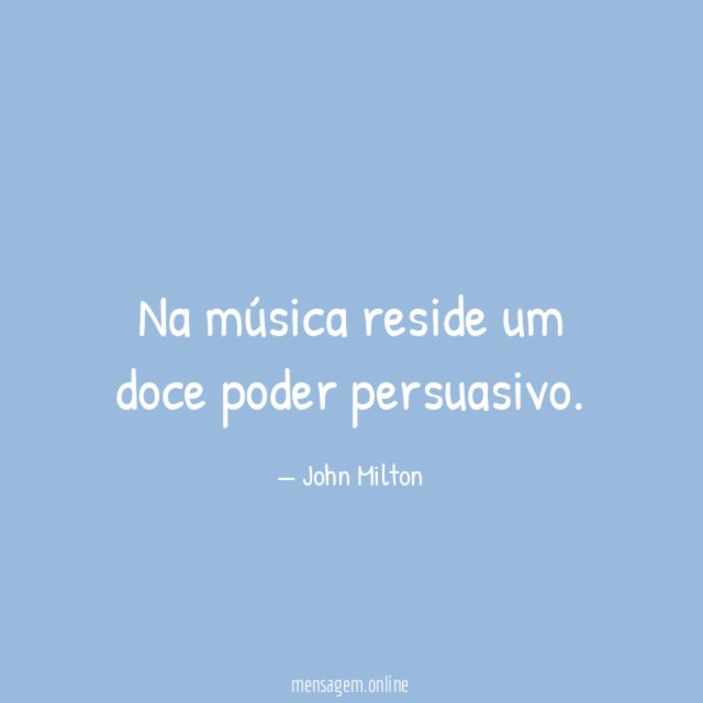 Na música reside um doce poder persuasivo