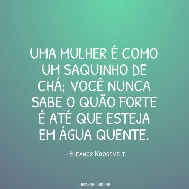 Uma mulher é como um saquinho de chá