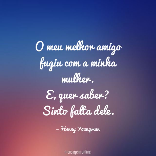 O meu melhor amigo fugiu com a minha mulher
