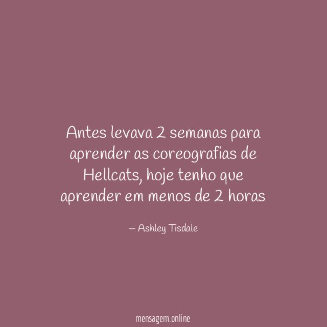 Antes levava 2 semanas para aprender as coreografias de Hellcats