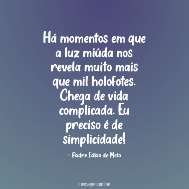 Há momentos em que a luz miúda nos