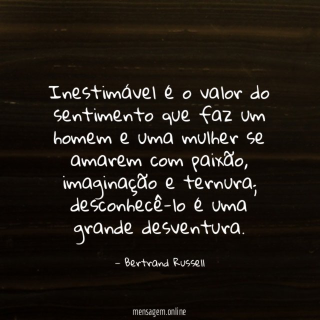 Inestimável é o valor do sentimento que faz